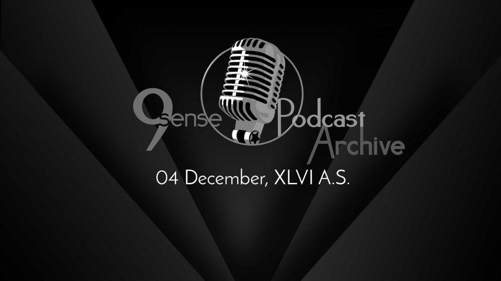 9sense Podcast Archive - 04 December, XLVI A.S.