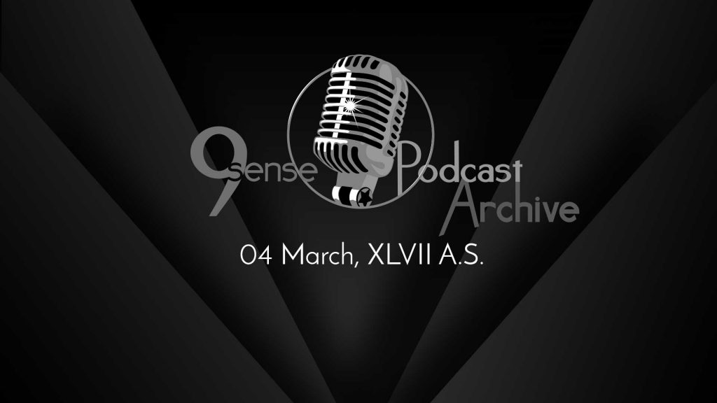 9sense Podcast Archive - 04 March, XLVII A.S.