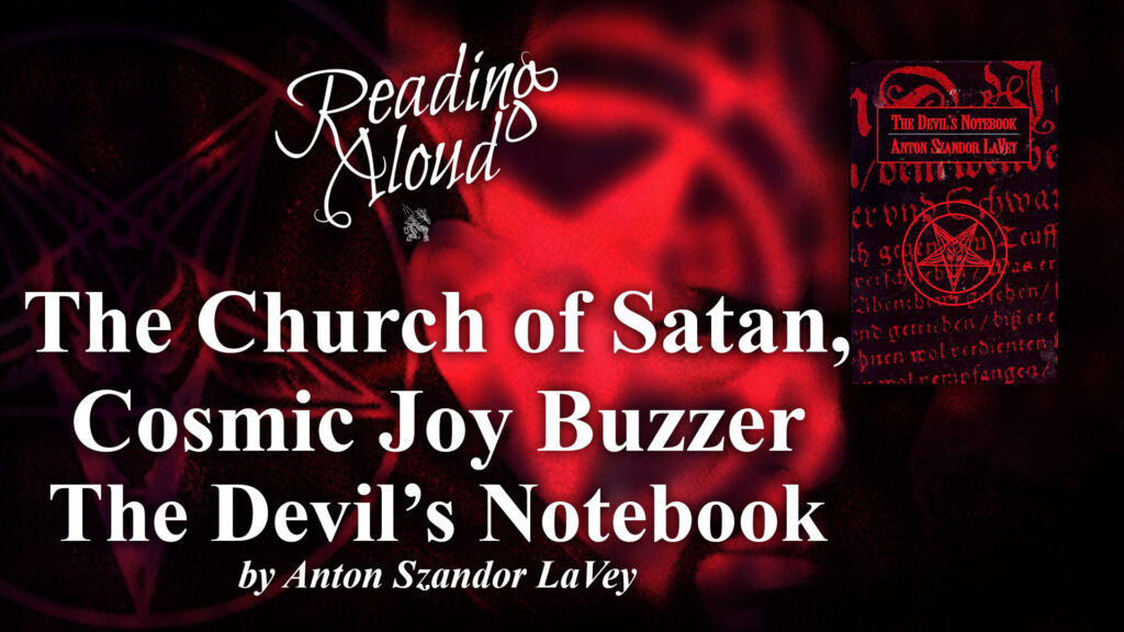 Reading Aloud LIVE - The Devil's Notebook - Church of Satan, Cosmic Joy Buzzer