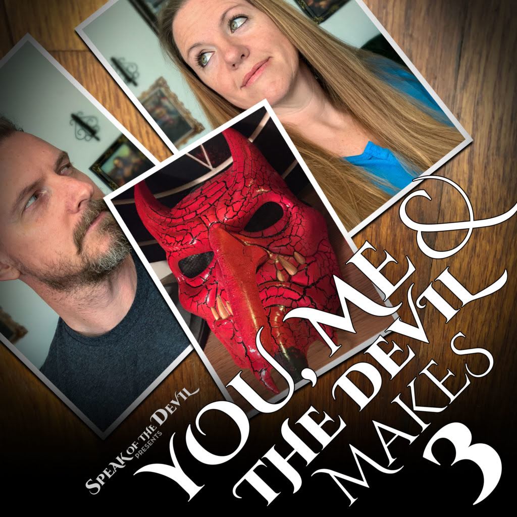 Speak of the Devil presents You, Me & The Devil makes 3 Podcast