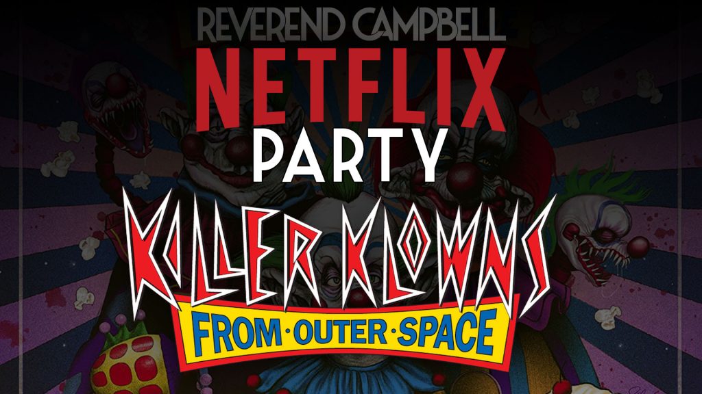 Netflix Party: Killer Klowns From Outer Space
