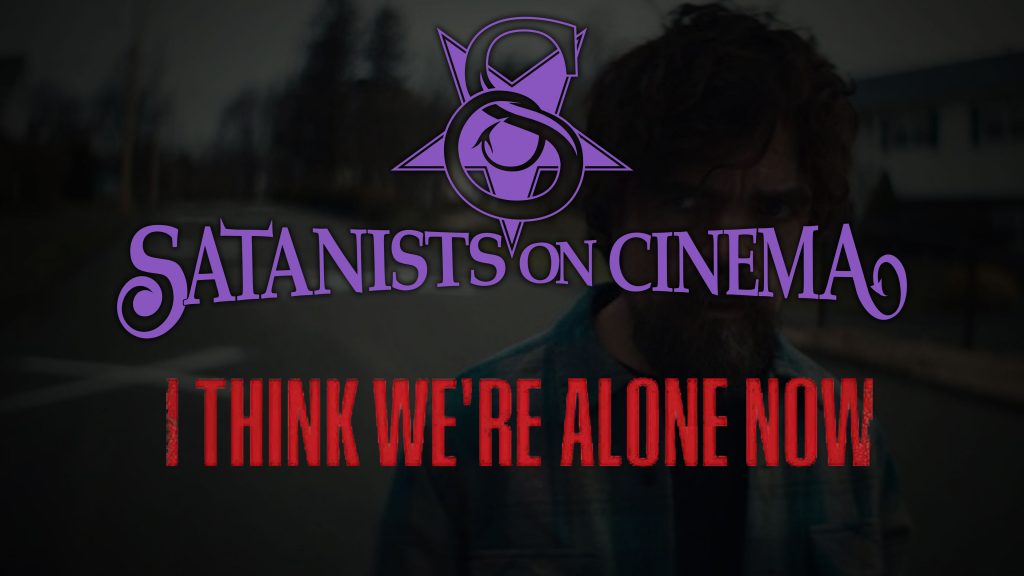 Satanists on Cinema - I Think We're Alone Now