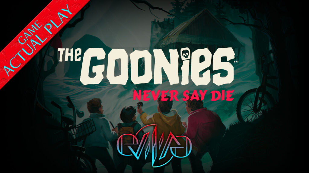 The Goonies: Never Say Die Actual Play | Eviliv3