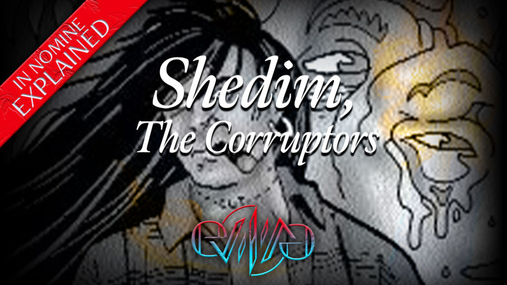 Shedim - The Corruptors | The Instruments | In Nomine | Eviliv3