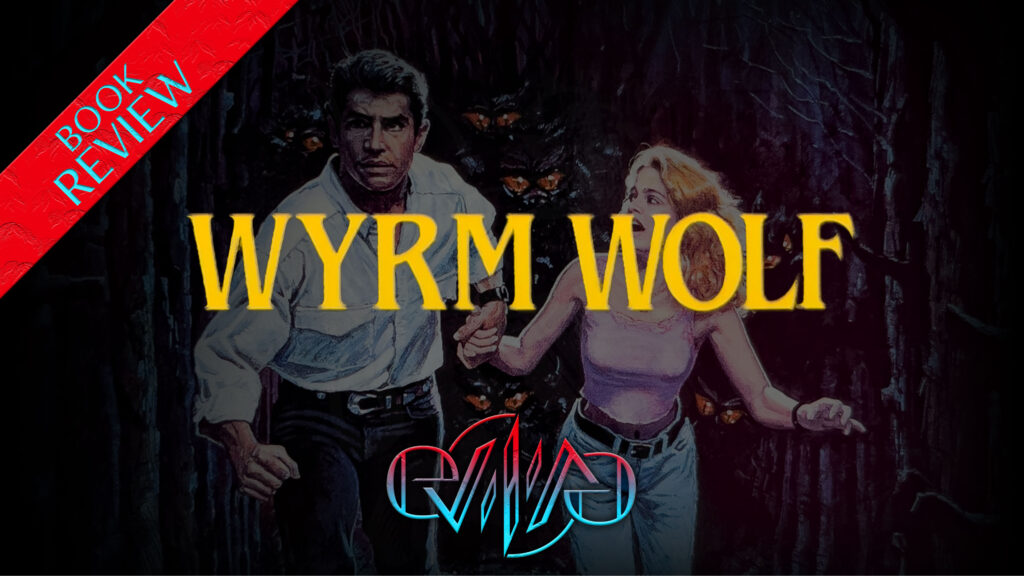Review: Wyrm Wolf | Eviliv3