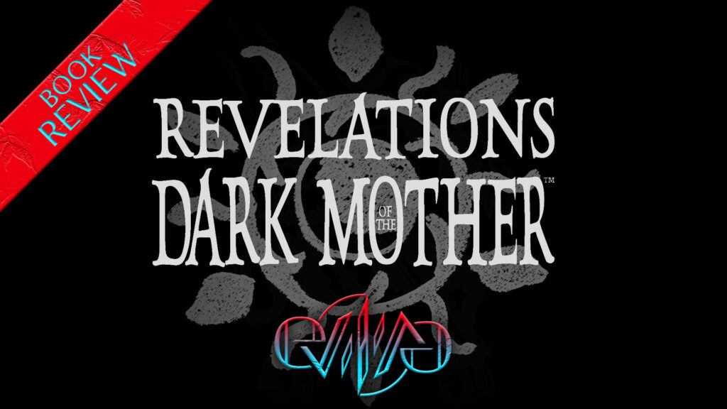 Review: Revelations of the Dark Mother | Eviliv3