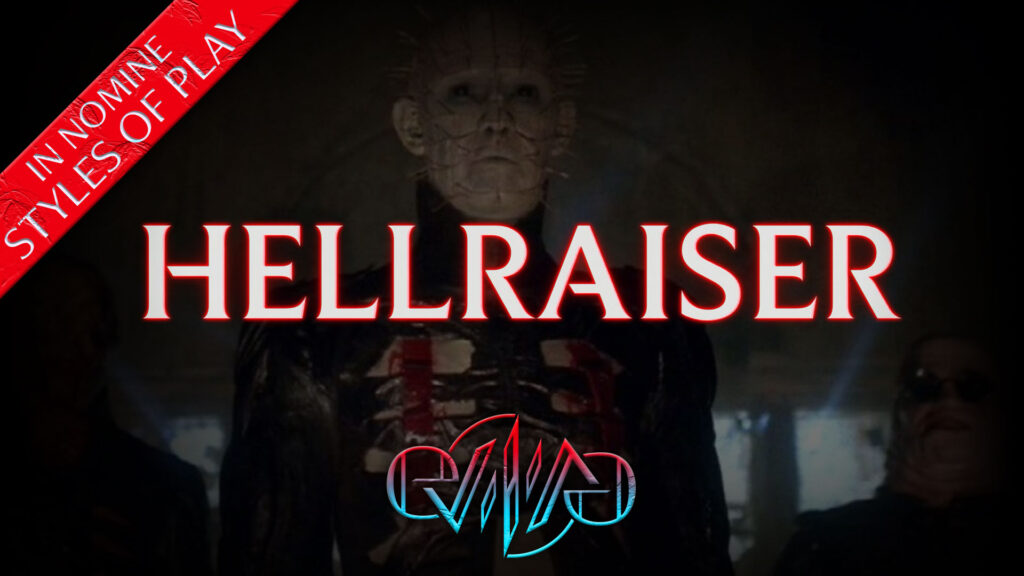Hellraiser | Styles of Play | In Nomine | Eviliv3