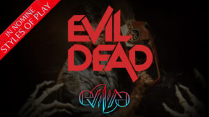 Evil Dead | Styles of Play | In Nomine | Eviliv3