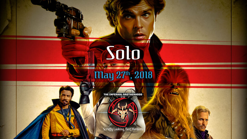 IBSLNH - Solo A Star Wars Story - May 2018 ***SPOILERS***