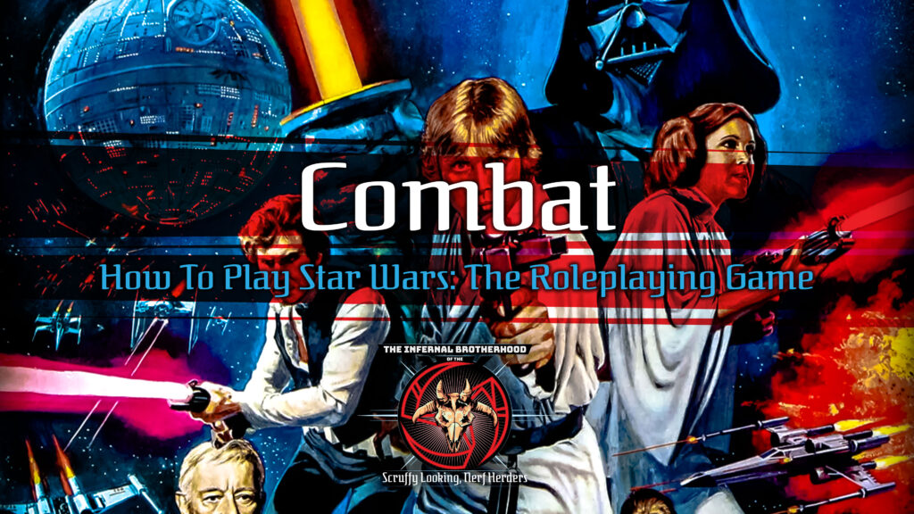 Combat | How to Play Star Wars: The Roleplaying Game 30th Anniversary Edition | The Infernal Brotherhood