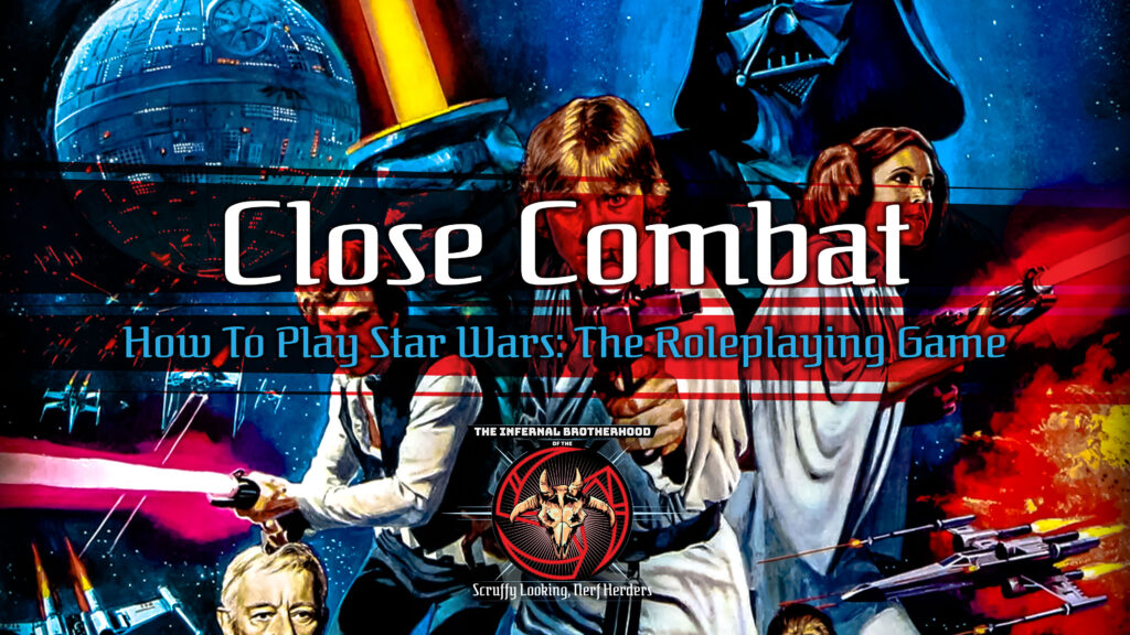 Close Combat | How to Play Star Wars: The Roleplaying Game 30th Anniversary Edition | The Infernal Brotherhood