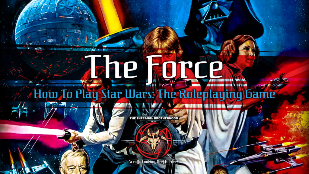 The Force | How to Play Star Wars: The Roleplaying Game 30th Anniversary Edition | The Infernal Brotherhood