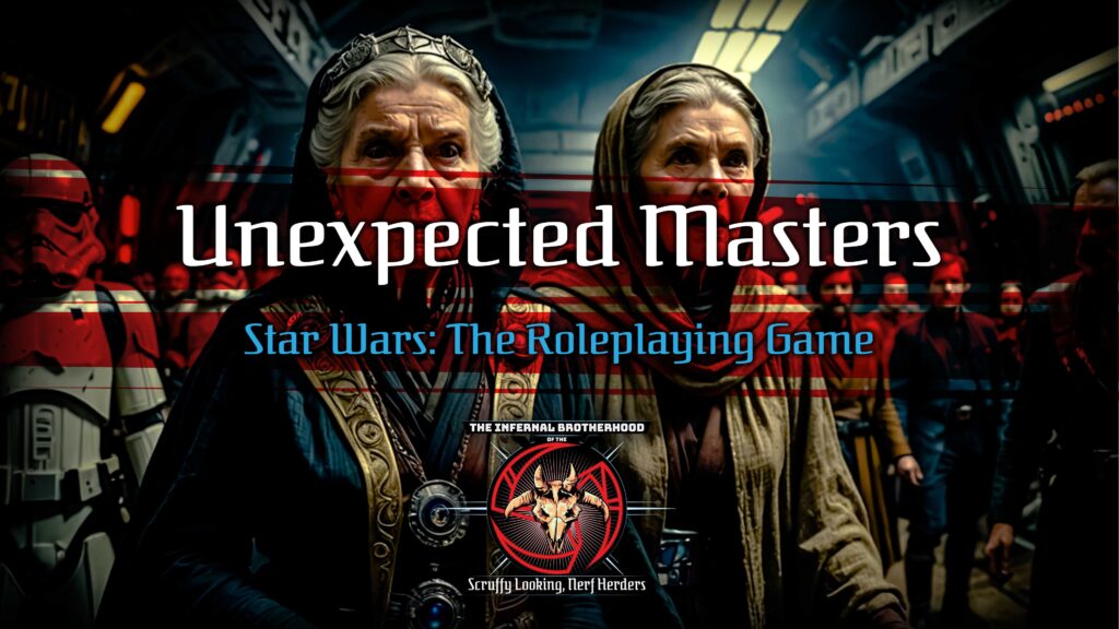 Unexpected Masters Actual Play, Part 3 | Star Wars: The Roleplaying Game | The Infernal Brotherhood