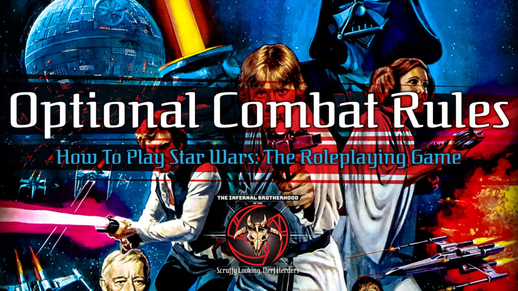 Optional Combat Rules | How to Play Star Wars: The Roleplaying Game 30th Anniversary Edition | The Infernal Brotherhood