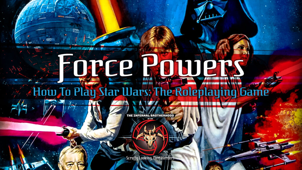 Force Powers | How to Play Star Wars: The Roleplaying Game 30th Anniversary Edition | The Infernal Brotherhood