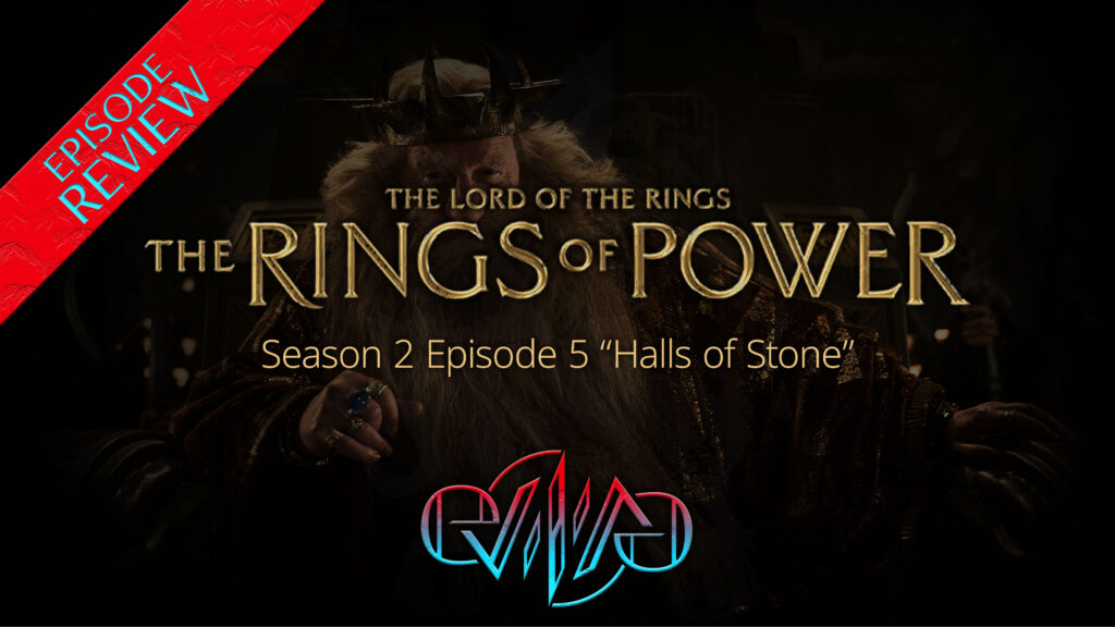 Review: The Rings of Power S2E5 “Halls of Stone” | Eviliv3