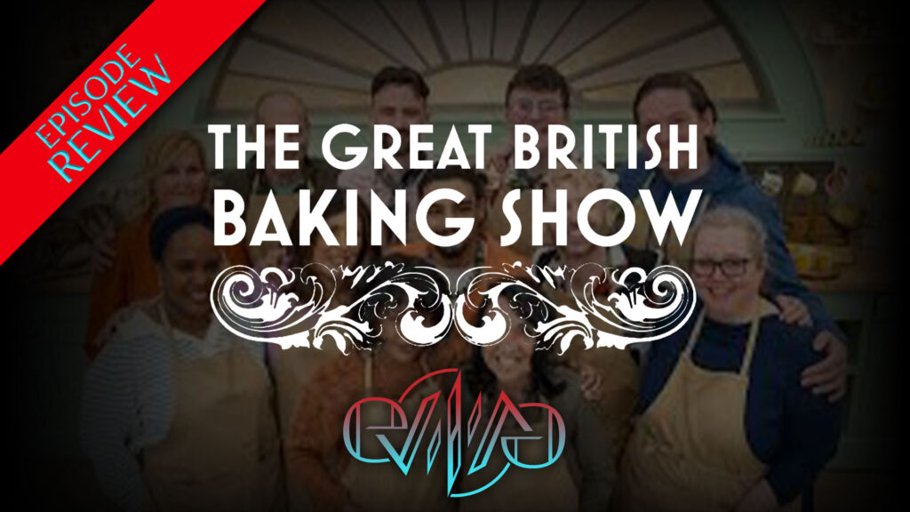 Review: The Great British Baking Show | Collection 12, Episode 1: Cake | Eviliv3