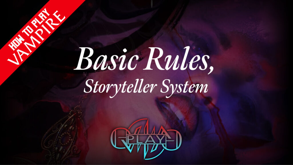 Storyteller System’s Basic Rules | How to Play Vampire The Masquerade | Eviliv3 Play