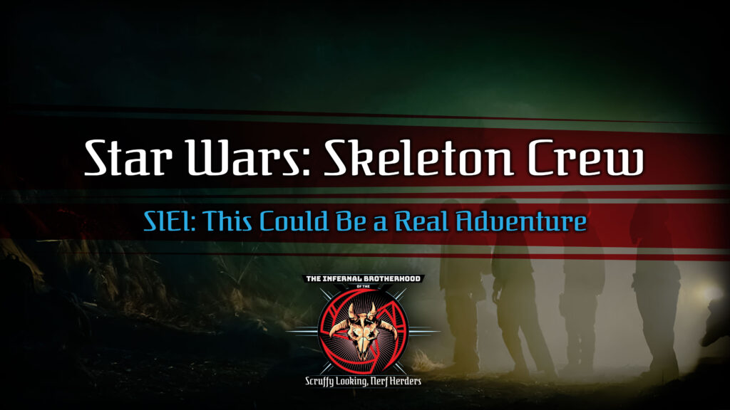 Star Wars: Skeleton Crew | S1E1 This Could Be a Real Adventure Review | The Infernal Brotherhood