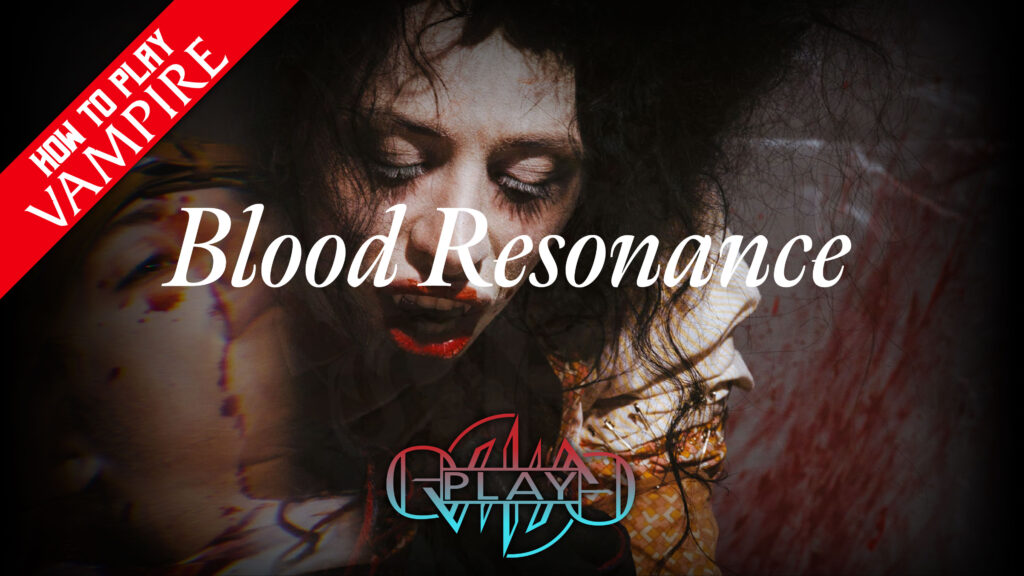 Blood Resonance | How to Play Vampire The Masquerade | Eviliv3 Play