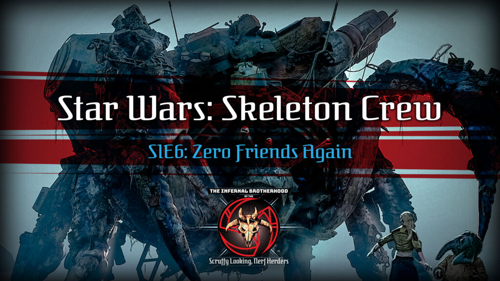 Star Wars: Skeleton Crew | S1E6 Zero Friends Again Review | The Infernal Brotherhood