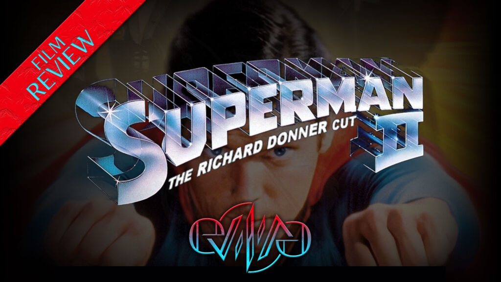 Review: Superman II: The Richard Donner Cut | Eviliv3