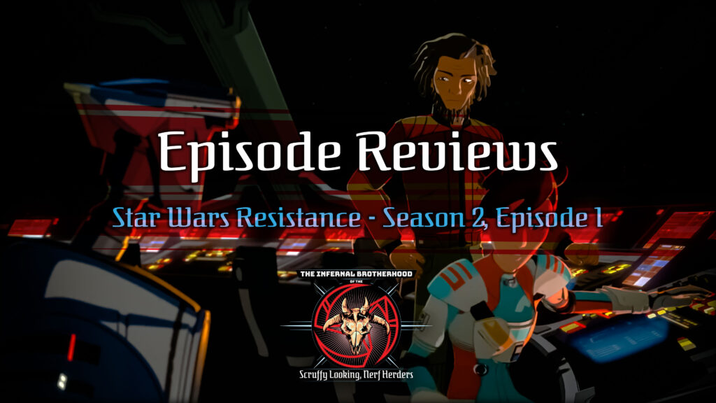 Star Wars Resistance - Season 2, Episode 1 - Into The Unknown Episode Review