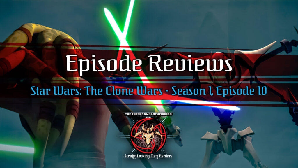 Star Wars: The Clone Wars - Season 1, Episode 10 - Lair of Grievous Episode Review