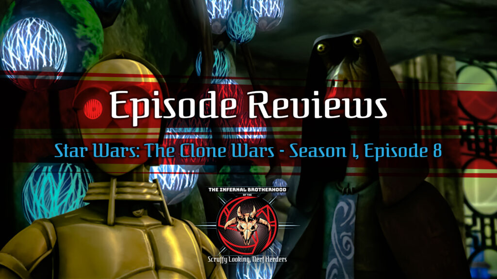 Star Ware: The Clone Wars - Season 1, Episode 8 - Bombad Jedi Episode Review