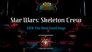 Star Wars: Skeleton Crew | S1E8 The Real Good Guys Review | The Infernal Brotherhood