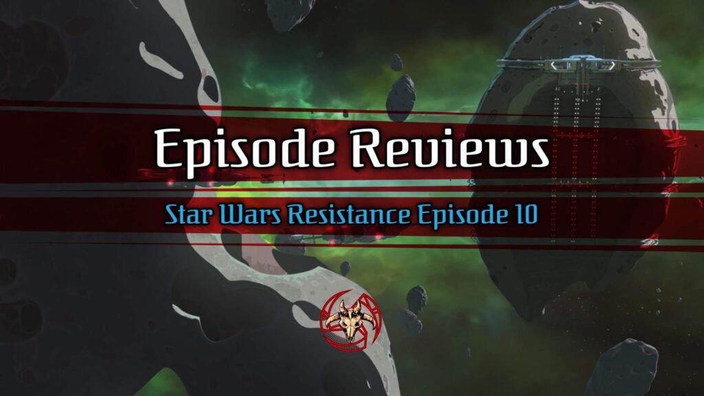 Star Wars Resistance Episode 10: Station Theta-Black Review