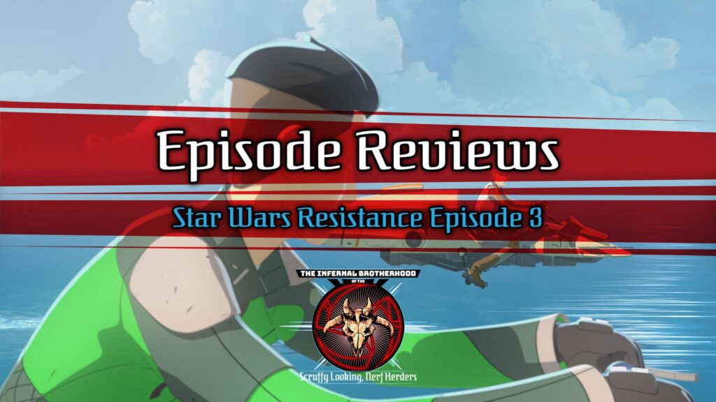 Star Wars Resistance Episode 3: Fuel for the Fire Review